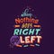 Vector `When Nothing goes right go left` - Motivation Quote typography poster ready for print for home decor poster