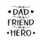 Vector poster My Dad my Friend my Hero for Fathers day