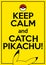 Vector poster with quote keep calm and catch Pikachu