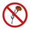 Vector prohibition sign with flower sketch. Marigolds in the forbidden sign. Don t pick flowers. Rare plants