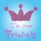 Vector romantic colorful crown with pink title on blue background. I\'m your princess. For t-shirts print, phone case