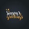 Vector Seasons Greetings lettering design on black background. Christmas,New Year typography for greeting card template.