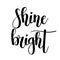 Vector shine bright lettering motivational quote
