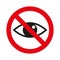 Vector sign of crossed eye. Red circle ban icon
