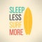 Vector surf typography sleep less surf more. T