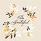 Vector thanksgiving day background with hand drawn words be grateful and floral design