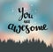 Vector vintage card with forest, night sky and phrase you are awesome.