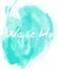 Vector Watercolor Blue Splash with a Wake Up word on it. Creative art for your design.