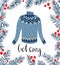 Vector winter card with ornamental Christmas sweater and lettering - `Get cozy`. Holiday background.