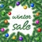 Vector with winter sale sign framed with coniferous tree branches with needle leaves and hanging colorful Christmas bulbs