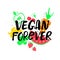 Vegan Forever Hand Drawn Lettering.