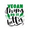 Vegan Moms do it better - Eco -friendly slogan for Mother.