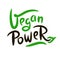 Vegan power - motivational quote. Hand drawn beautiful lettering.