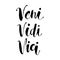 Veni Vidi Vici hand written lettering positive quote inspirational latin phrase