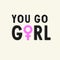 Venus symbol & text `YOU GO GIRL`. Isolated pink icon and black letters in cartoon style. Concept illustration