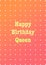 Vertical illustration with "Happy Birthday Queen" word isolated on an orange background