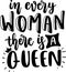 In Very Woman There Is a Queen