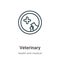 Veterinary outline vector icon. Thin line black veterinary icon, flat vector simple element illustration from editable health and