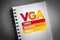 VGA - Video Graphic Array acronym on notepad, technology concept background