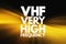 VHF - Very High Frequency acronym, technology concept background