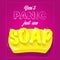 Vibrant yellow soap with 3D lettering and foam on pink background. Don`t panic just use soap. Self care, hyegene concept. Vector