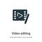 Video editing vector icon on white background. Flat vector video editing icon symbol sign from modern entertainment and arcade