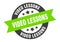 video lessons sign. round ribbon sticker. isolated tag