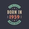 Vintage born in 1959, Born in 1959 retro vintage birthday design