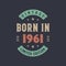 Vintage born in 1961, Born in 1961 retro vintage birthday design