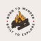 Vintage camping adventure badge illustration design. Outdoor logo with campfire and quote - Born to wander, built to