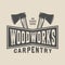 Vintage carpentry, woodwork and mechanic label, badge, emblem