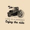 Vintage detailed custom motorcycle illustration. Life is a journey, enjoy the ride poster. Vector hand drawn chopper.