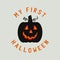 Vintage Halloween typography badge graphics with pumpkin and quote text - My first Halloween. Holiday cute emblem label