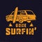 Vintage hand drawn summer T-Shirt. Gone surfing with surf old car, van and shaka sign. Perfect for tee, mug or any other