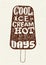 Vintage ice cream grunge style poster. Retro typography label design. Vector illustration.