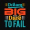 This vintage-inspired t-shirt design template features the inspiring phrase Dream Big and Dare to Fail