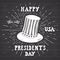 Vintage label, Hand drawn american cylinder hat, Happy President Day greeting card, grunge textured retro badge, typography design