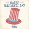 Vintage label, Hand drawn american cylinder hat, Happy President Day greeting card, grunge textured retro badge, typography design