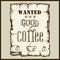 Vintage poster in Wild West style - wanted good coffee.
