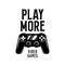 Vintage print with quote. Play more. Gamepad, joystick vector illustration.