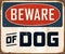 Vintage Rusty Beware of Dog Metal Sign.