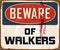 Vintage Rusty Beware of Walkers Metal Sign.