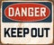 Vintage Rusty Danger Keep Out Metal Sign.