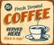 Vintage Rusty Fresh Brewed Coffee Metal Sign.