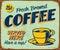 Vintage Rusty Fresh Brewed Coffee Metal Sign.