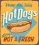 Vintage Rusty Hot Dogs Always Hot and Fresh Metal Sign.