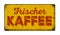 Vintage rusty metal sign - German for Fresh brewed coffee - Frischer Kaffee