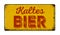 Vintage rusty metal sign-  German Translation of Cold Beer - Kaltes Bier