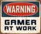 Vintage Rusty Warning Gamer at Work Metal Sign.