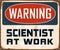 Vintage Rusty Warning Scientist at Work Metal Sign.